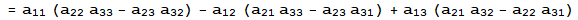 = a_11 (a_22 a_33 - a_23 a_32) - a_12 (a_21 a_33 - a_23 a_31) + a_13 (a_21 a_32 - a_22 a_31)