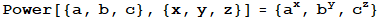 Power[{a, b, c}, {x, y, z}] = {a^x, b^y, c^z}